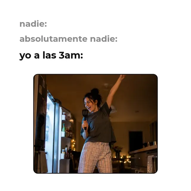 Meme · Nadie: / Yo:
